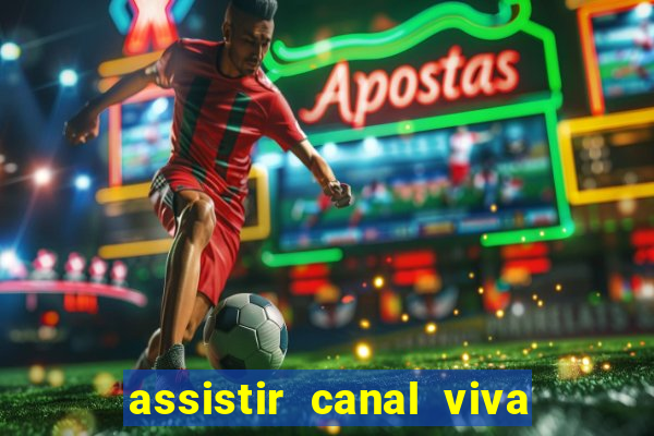 assistir canal viva online gratis